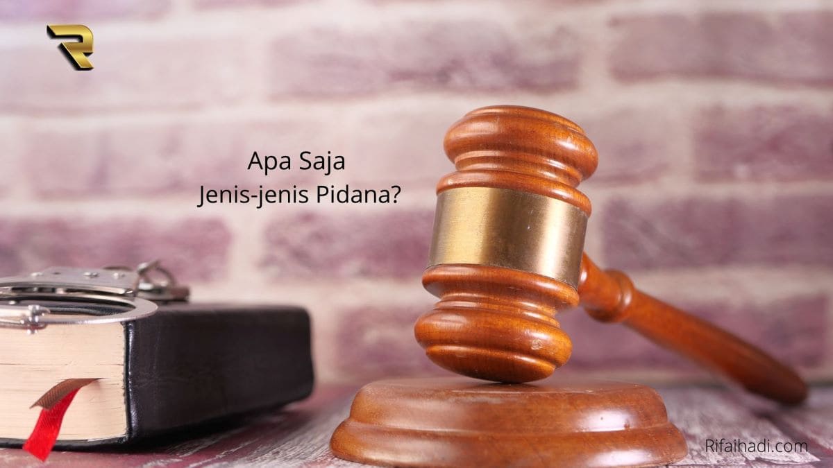 Ini 10 Jenis-jenis Pidana Dalam Aturan | Rifaihadi.com