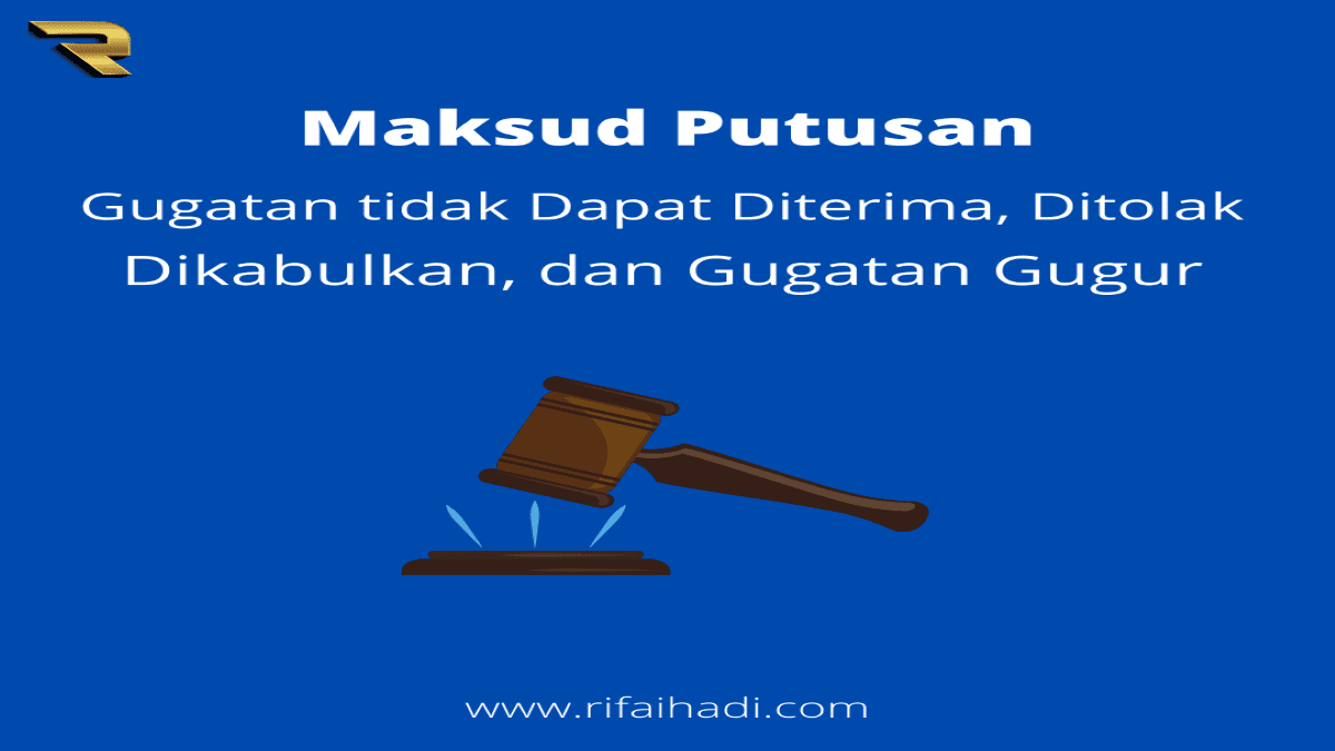 Maksud Putusan Gugatan Tidak Dapat Diterima, Ditolak, Dikabulkan, Dan ...