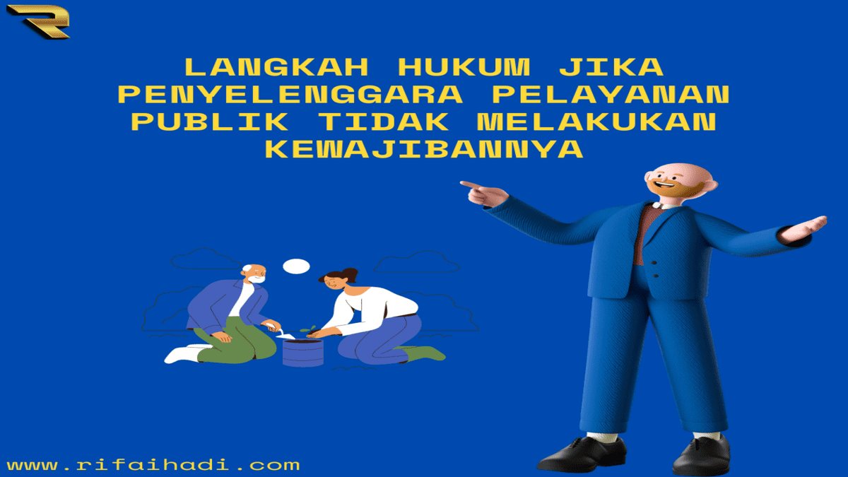 Langkah Hukum Jika Penyelenggara Pelayanan Publik Tidak Melakukan ...